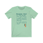 What is a Burpee Bod? - Mens and Womens Workout T Shirt
