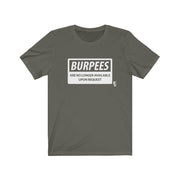 Burpees No Longer Available - Mens and Womens Workout T Shirt