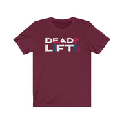 Dead? Lift! - Mens and Womens Workout T Shirt Burpee Bod